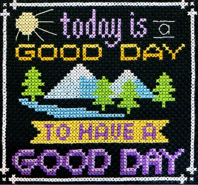 Words To Live By Part 9 - Today is a Good Day